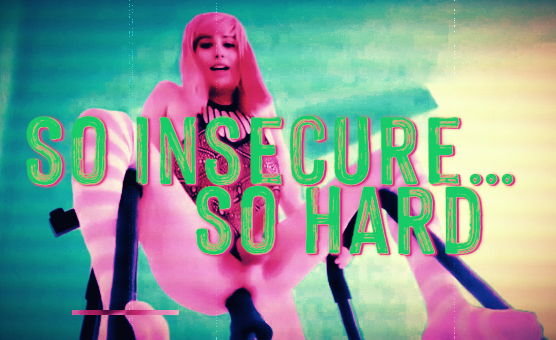 So Insecure So Hard