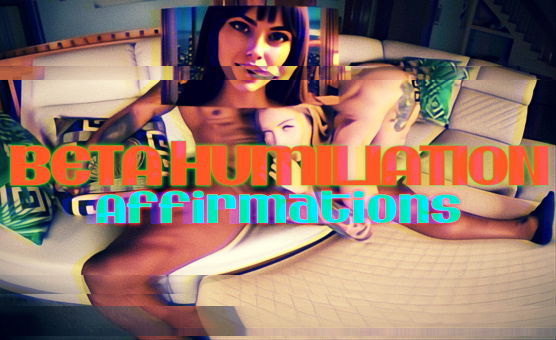 Beta Humiliation Affirmations - VR