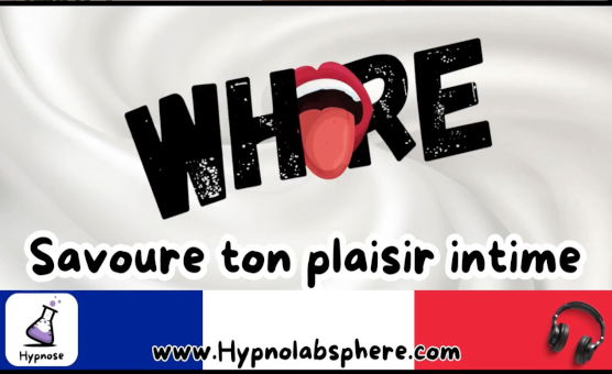 Hypnose CEI - Whore - Savoure Ton Plaisir Intime - Extrait - French