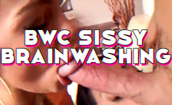 BWC Sissy Brainwashing
