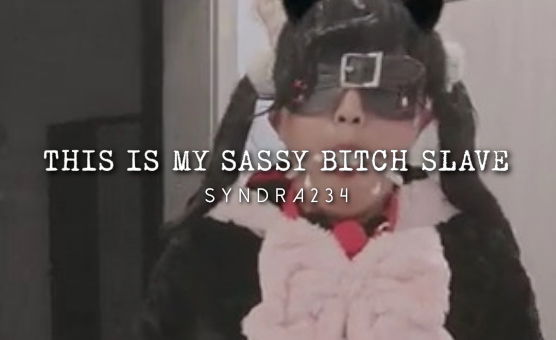 This Is My Sassy Bitch Slave