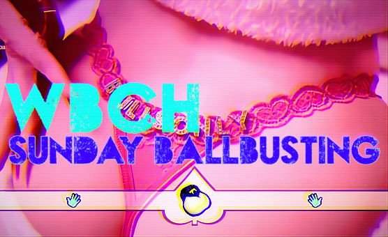 WBCH - Sunday Ballbusting