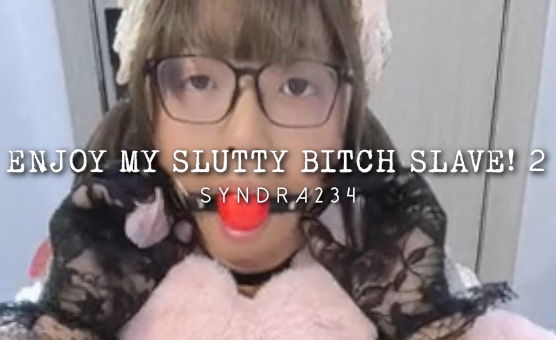 Enjoy My Slutty Bitch Slave 2