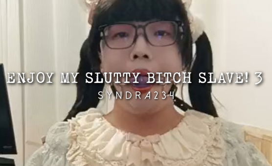 Enjoy My Slutty Bitch Slave 3