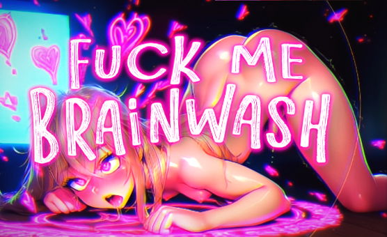 Fuck Me Brainwash