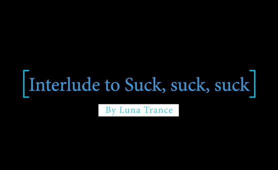 Interlude To Suck Suck Suck