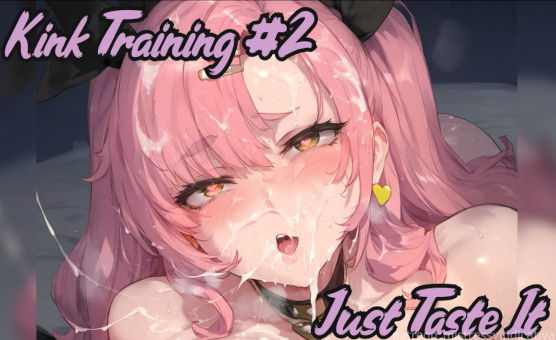 Kink Training No 2 - Just Taste It