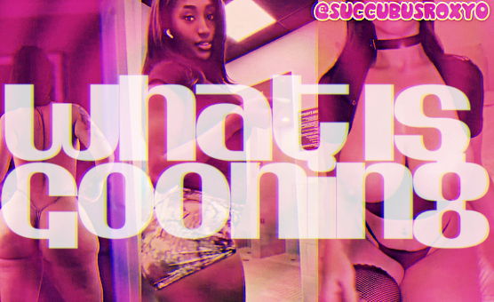 What Is Gooning - Mommy Roxy