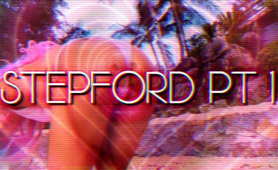 Stepford PT 1