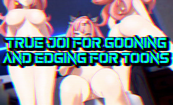 True JOI For Gooning And Edging For Toons