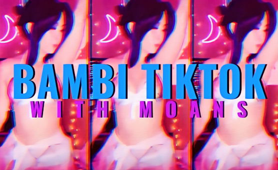 Bambi TikTok With Moans