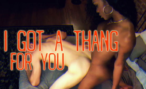 I Got A Thang For You PMV