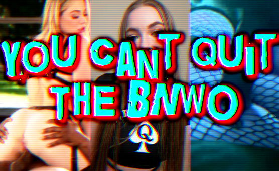 You Cant Quit The BNWO