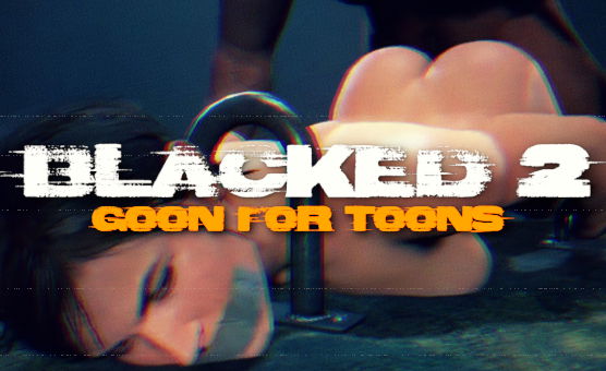 Goon For Toons - Blacked 2