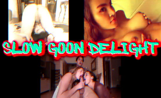 Slow Goon Delight