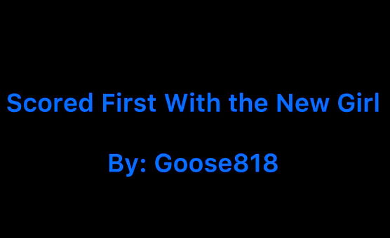 Scored First With The New Girl