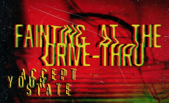 Fafo - Fainting At The Drive Thru - Accept Your State