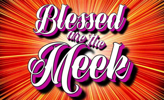 Blessed Are The Meek