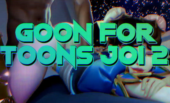 Goon For Toons JOI 2