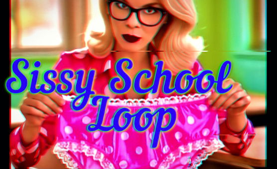 Sissy School Loop
