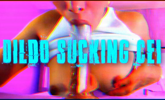Dildo Sucking CEI