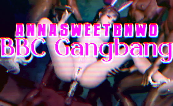 AnnaSweetBNWO BBC Gangbang