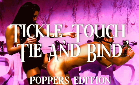 Tickle Touch Tie And Bind - Poppers Edition
