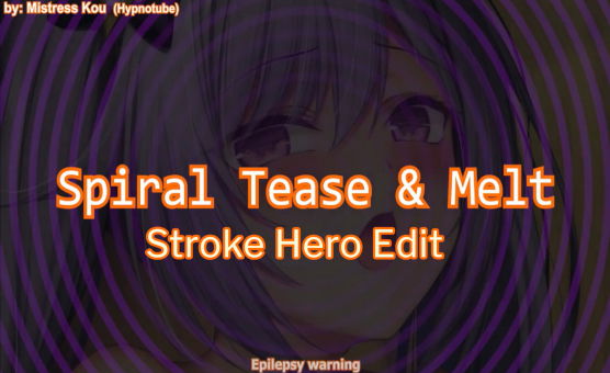 Spiral Tease And Melt - Stroke Hero Edit - Orgasm Ending