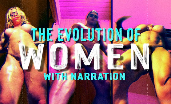 The Evolution Of Women - With Narration