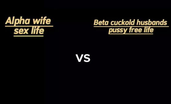 Alpha Wife Vs Beta Cuck Husband
