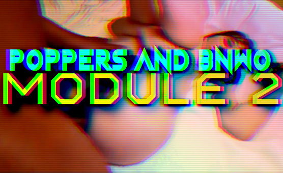 Poppers And BNWO Module 2