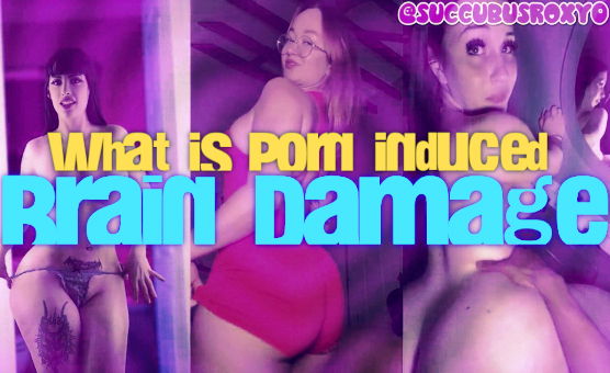 What Is Porn Induced Brain Damage