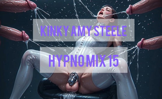 Kinky Amy Steele - Hypno Mix 15