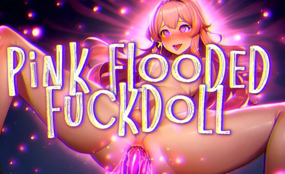 Pink Flooded Fuckdoll
