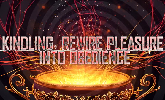 Kindling Rewire Pleasure Into Obedience
