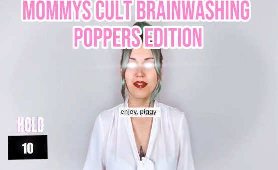 Mommys Cult Brainwashing - Poppers Edition