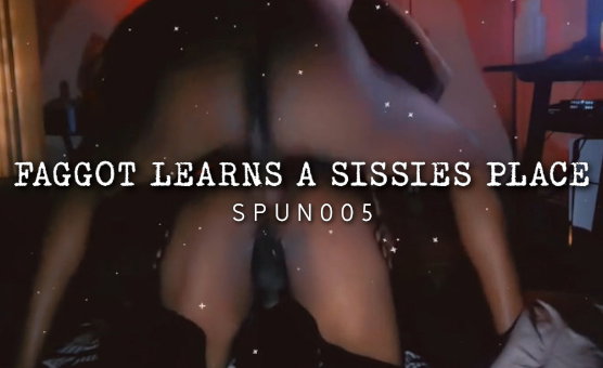 Faggot Learns A Sissies Place