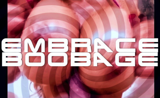 Embrace Boobage