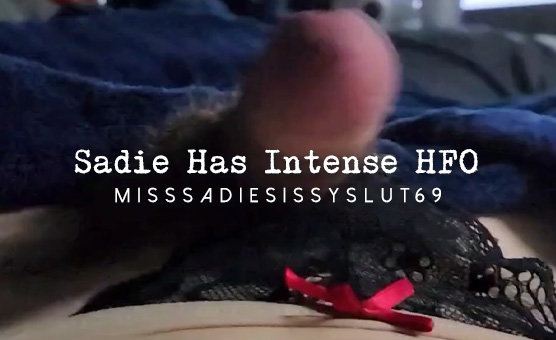 Sadie Has Intense HFO