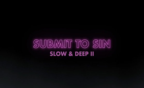 Submit To Sin - Slow and Deep 2