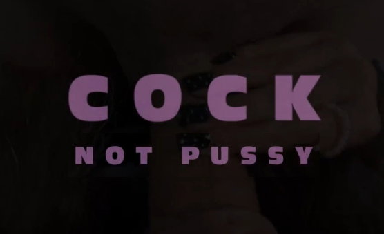 Cock - Not Pussy