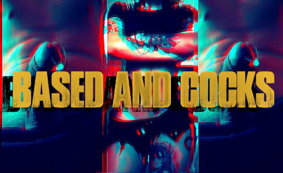 Based And Cocks - A Babe Cock Edit