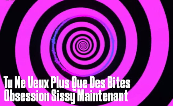 Tu Ne Veux Plus Que Des Bites Obsession Sissy Maintenant - Hypnose 367
