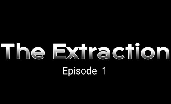 The Extraction Episode 1 - So Sissy