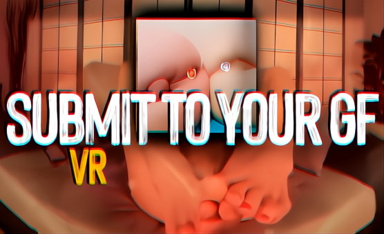 Submit To Your GF VR