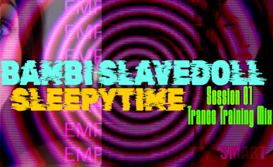 Bambi Slavedoll Sleepytime - Session 01 - Trance Training Mix