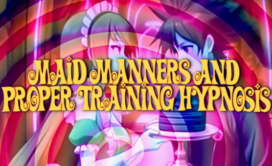 Maid Manners And Proper Training Hypnosis - Super Maid Castle