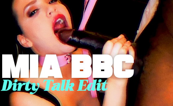 Mia BBC Dirty Talk Edit
