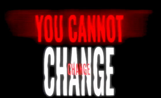You Cannot Change
