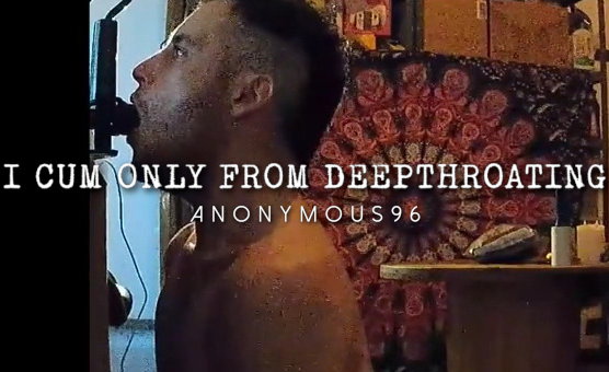 I Cum Only From Deepthroating